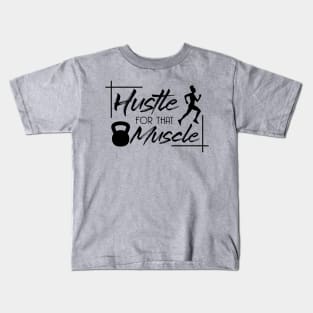 Hustle for that Muscle Kids T-Shirt